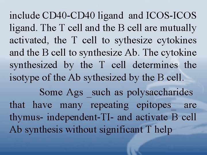 include CD 40 -CD 40 ligand ICOS-ICOS ligand. The T cell and the B