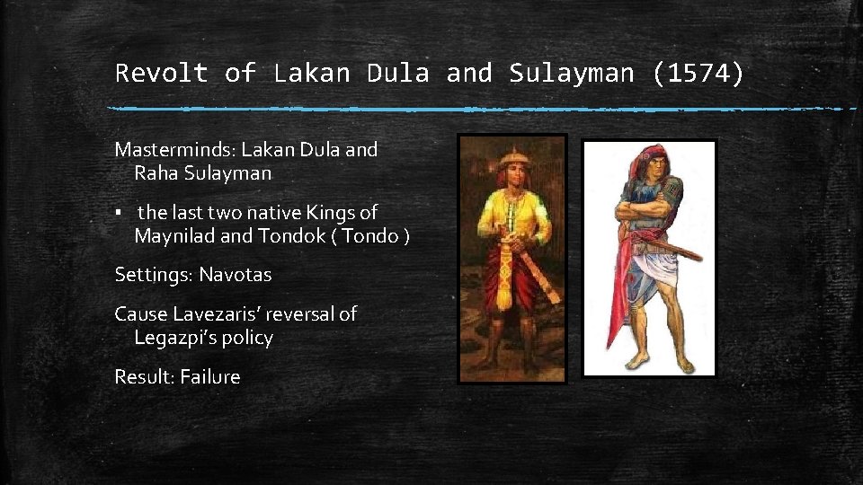Revolt of Lakan Dula and Sulayman (1574) Masterminds: Lakan Dula and Raha Sulayman ▪