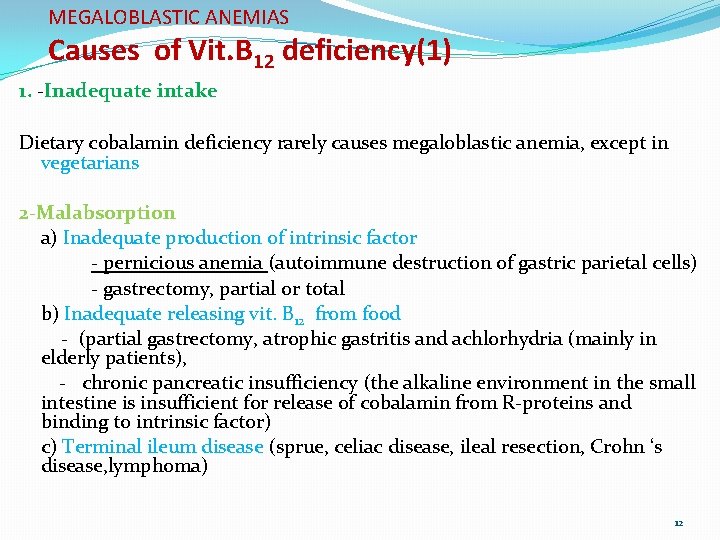 MEGALOBLASTIC ANEMIAS Causes of Vit. B 12 deficiency(1) 1. -Inadequate intake Dietary cobalamin deficiency