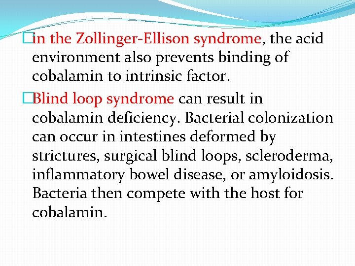 �in the Zollinger-Ellison syndrome, the acid environment also prevents binding of cobalamin to intrinsic