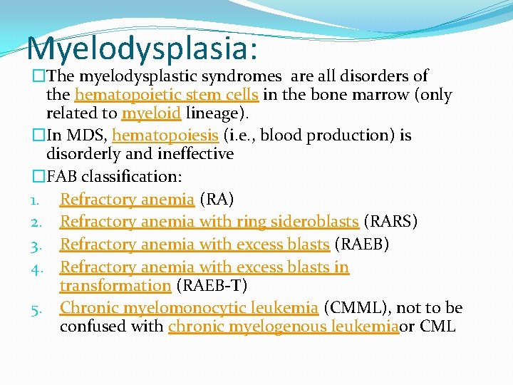 Myelodysplasia: �The myelodysplastic syndromes are all disorders of the hematopoietic stem cells in the