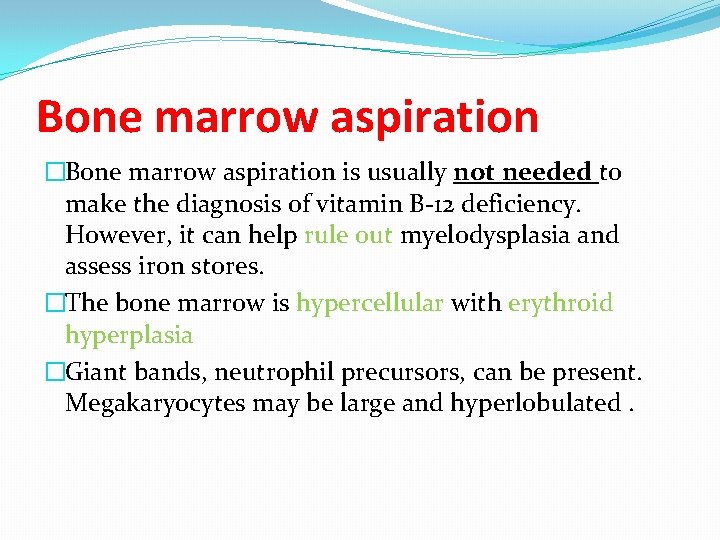 Bone marrow aspiration �Bone marrow aspiration is usually not needed to make the diagnosis