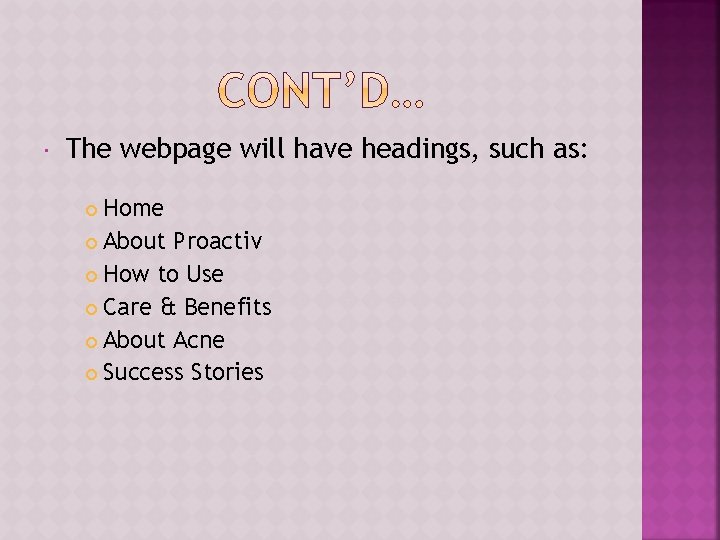 The webpage will have headings, such as: Home About Proactiv How to Use  The webpage will have headings, such as: Home About Proactiv How to Use