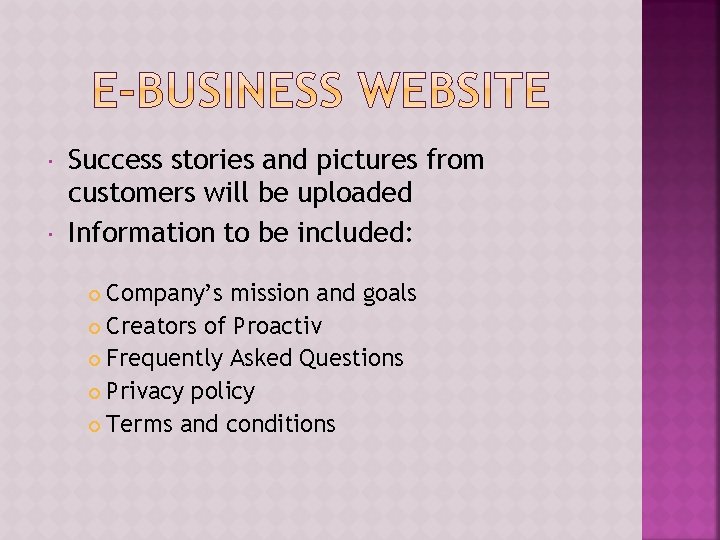 Success stories and pictures from customers will be uploaded Information to be included:  Success stories and pictures from customers will be uploaded Information to be included: