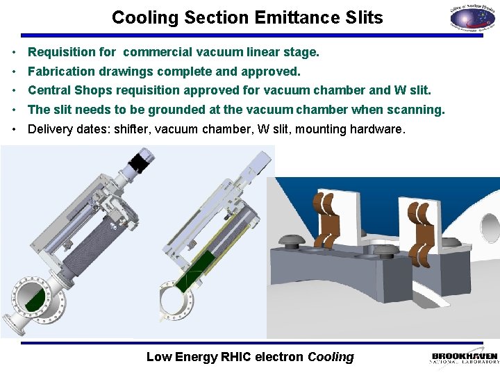 Cooling Section Emittance Slits • • • Requisition for commercial vacuum linear stage. Fabrication