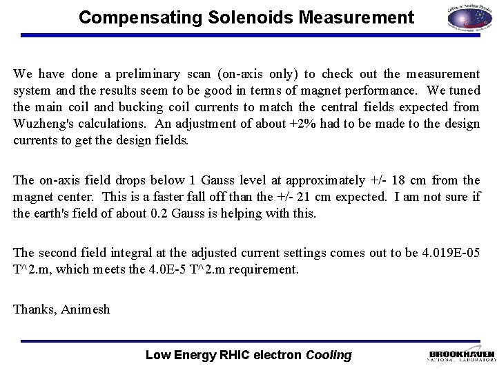 Compensating Solenoids Measurement We have done a preliminary scan (on-axis only) to check out