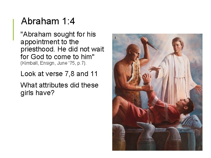 Abraham 1: 4 "Abraham sought for his appointment to the priesthood. He did not