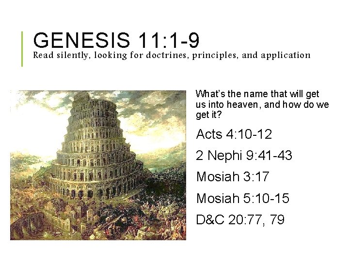 GENESIS 11: 1 -9 Read silently, looking for doctrines, principles, and application What’s the