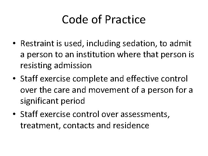 Code of Practice • Restraint is used, including sedation, to admit a person to