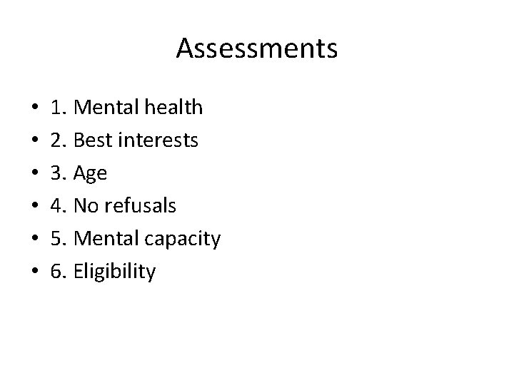 Assessments • • • 1. Mental health 2. Best interests 3. Age 4. No