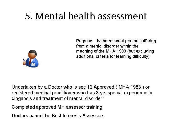 5. Mental health assessment Purpose – Is the relevant person suffering from a mental