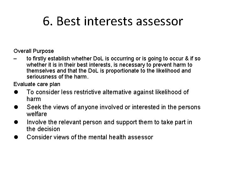 6. Best interests assessor Overall Purpose – to firstly establish whether Do. L is