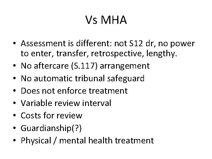 Vs MHA • Assessment is different: not S 12 dr, no power to enter,