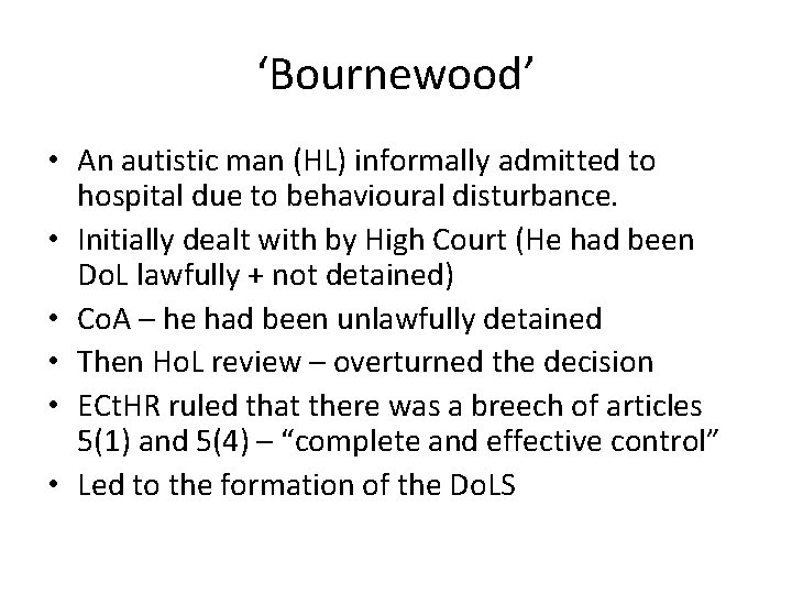 ‘Bournewood’ • An autistic man (HL) informally admitted to hospital due to behavioural disturbance.