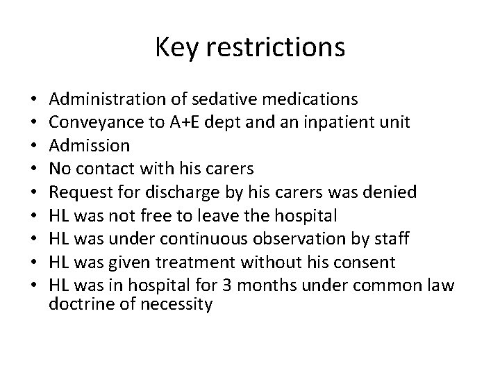 Key restrictions • • • Administration of sedative medications Conveyance to A+E dept and