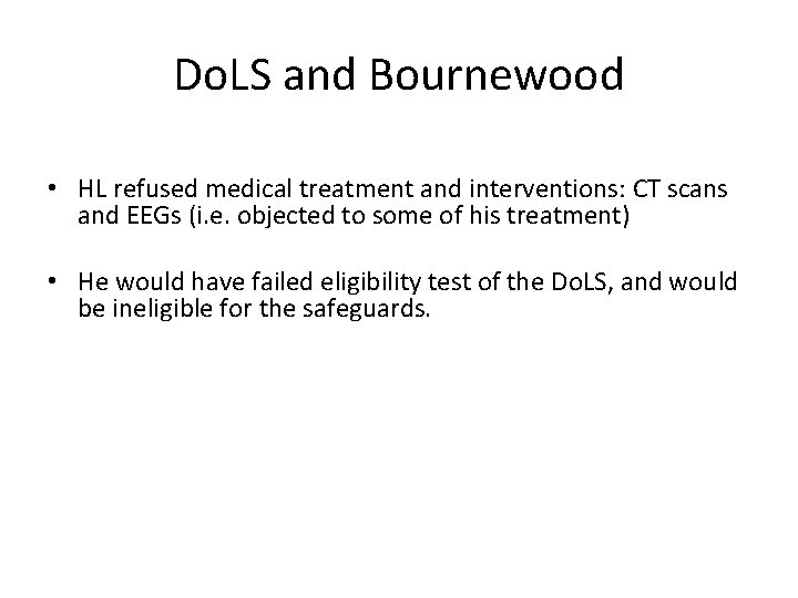 Do. LS and Bournewood • HL refused medical treatment and interventions: CT scans and