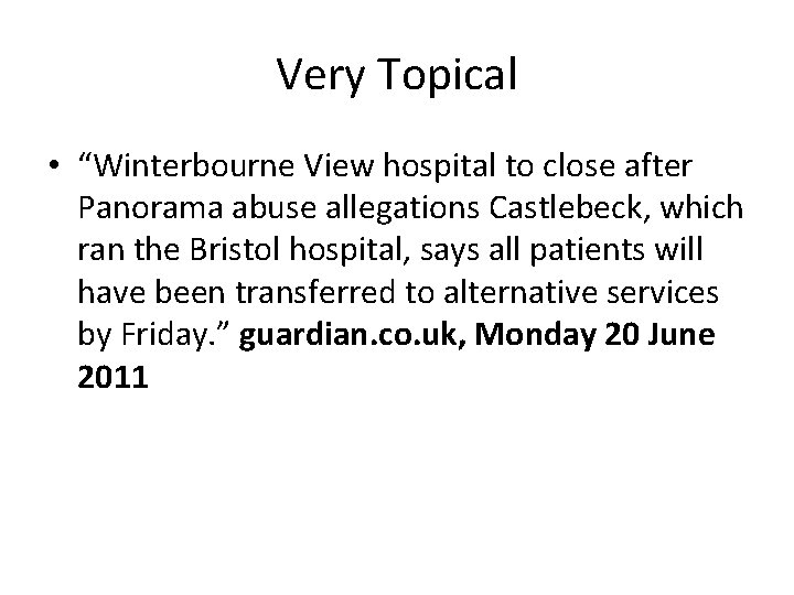 Very Topical • “Winterbourne View hospital to close after Panorama abuse allegations Castlebeck, which