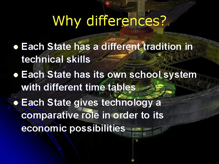 Why differences? l Each State has a different tradition in technical skills l Each