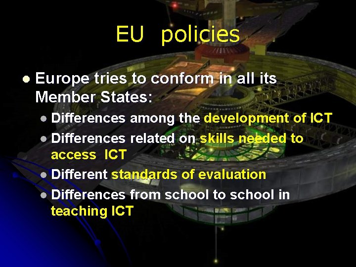 EU policies l Europe tries to conform in all its Member States: l Differences