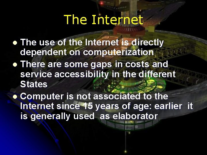 The Internet The use of the Internet is directly dependent on computerization l There