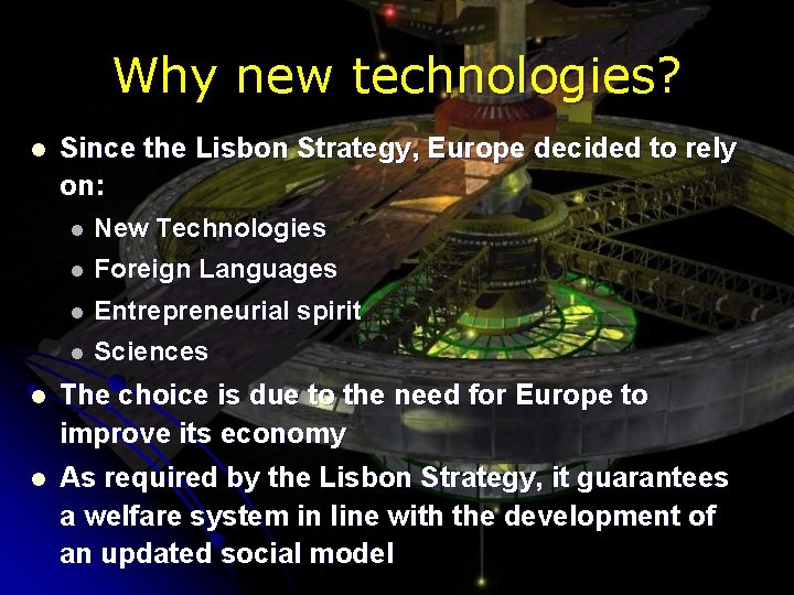 Why new technologies? l Since the Lisbon Strategy, Europe decided to rely on: l