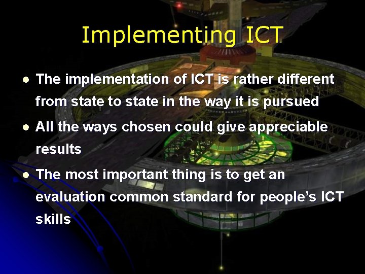 Implementing ICT l The implementation of ICT is rather different from state to state
