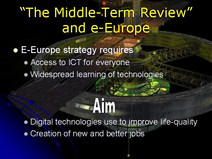 “The Middle-Term Review” and e-Europe l E-Europe strategy requires l Access to ICT for