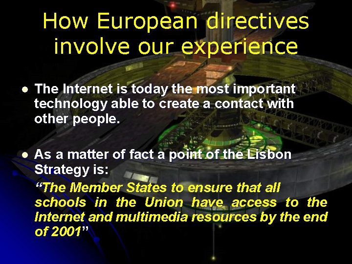 How European directives involve our experience l The Internet is today the most important