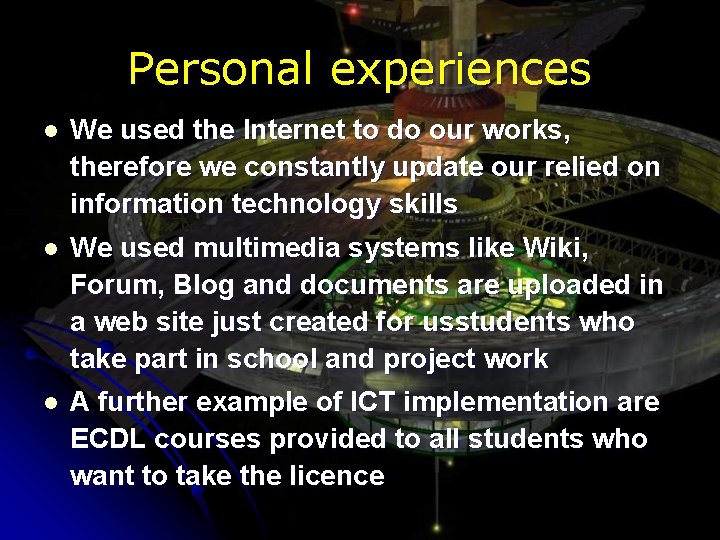 Personal experiences l We used the Internet to do our works, therefore we constantly