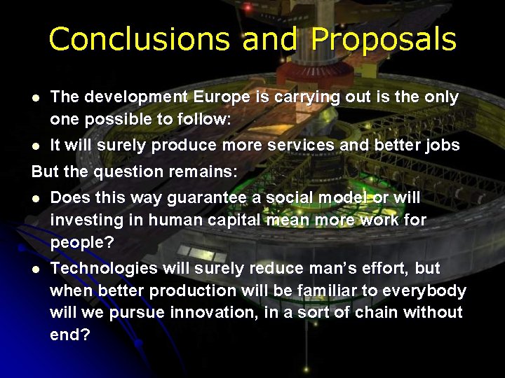 Conclusions and Proposals l The development Europe is carrying out is the only one