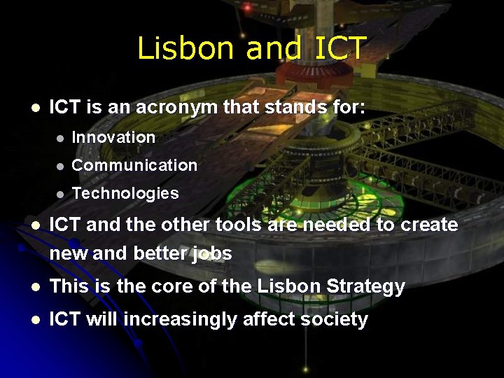 Lisbon and ICT l ICT is an acronym that stands for: l Innovation l