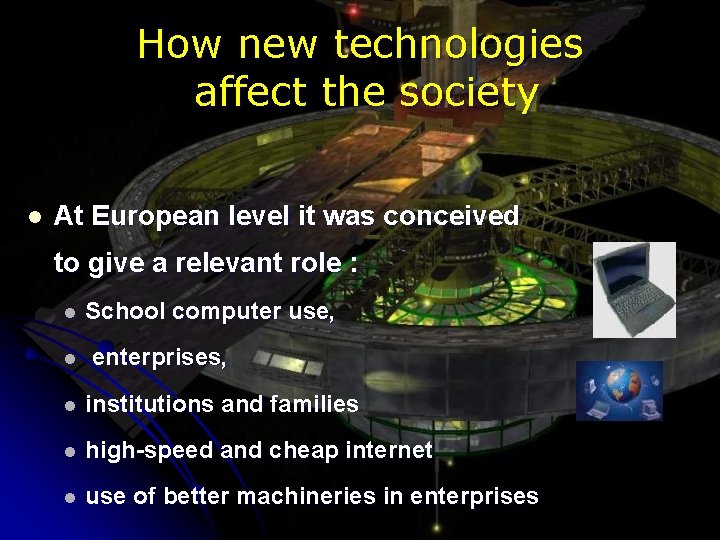 How new technologies affect the society l At European level it was conceived to