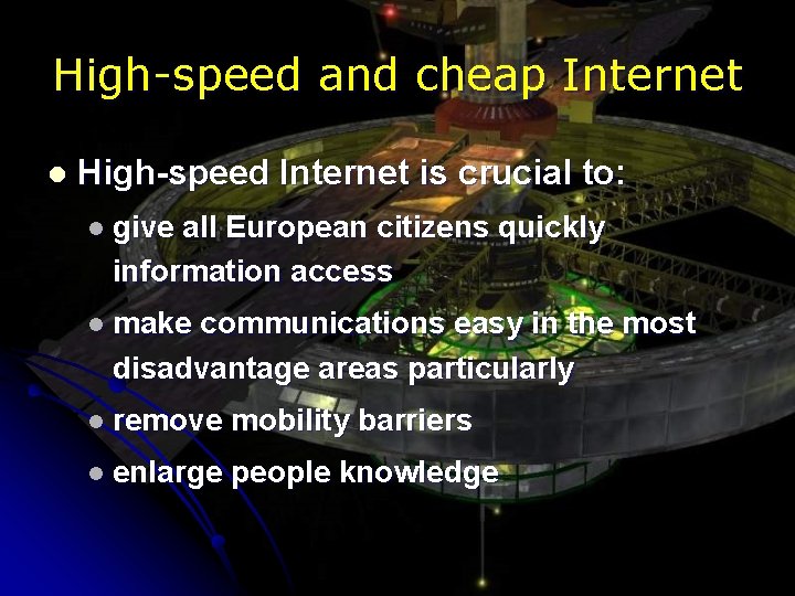 High-speed and cheap Internet l High-speed Internet is crucial to: l give all European