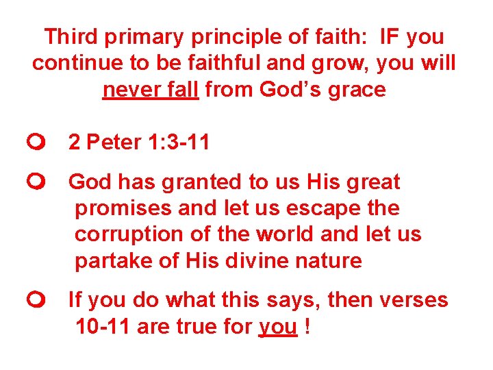 Third primary principle of faith: IF you continue to be faithful and grow, you