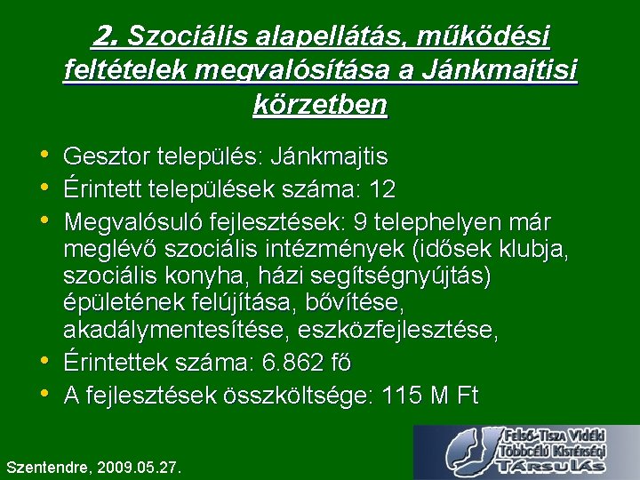 2. Szociális alapellátás, működési feltételek megvalósítása a Jánkmajtisi körzetben • Gesztor település: Jánkmajtis •