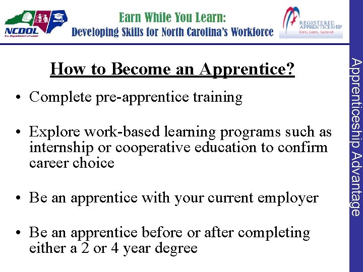  • Complete pre-apprentice training • Explore work-based learning programs such as internship or