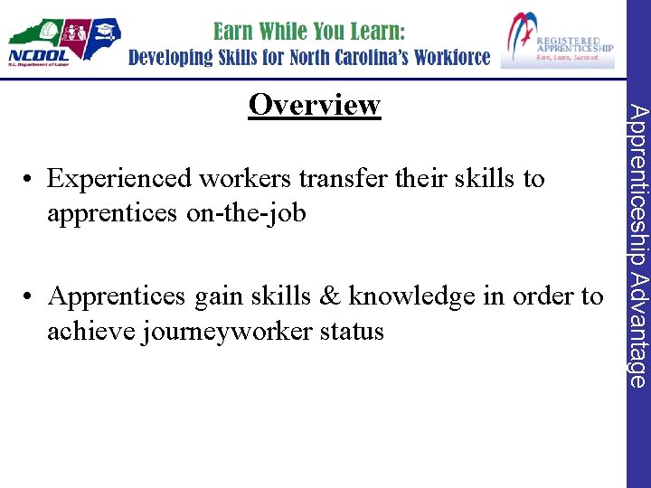  • Experienced workers transfer their skills to apprentices on-the-job • Apprentices gain skills