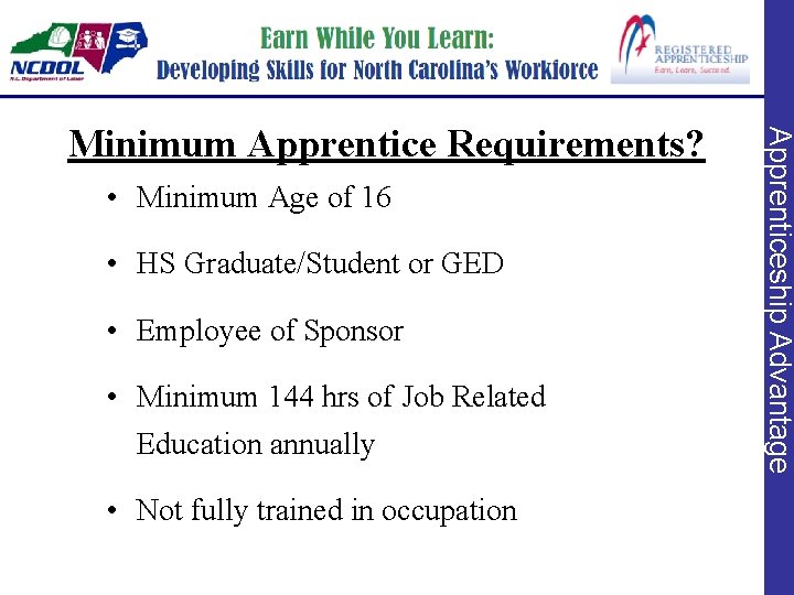  • Minimum Age of 16 • HS Graduate/Student or GED • Employee of