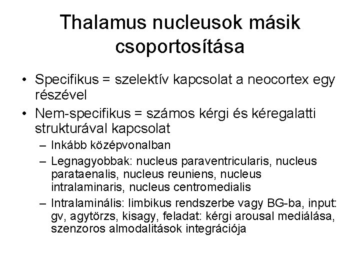 Thalamus nucleusok másik csoportosítása • Specifikus = szelektív kapcsolat a neocortex egy részével •