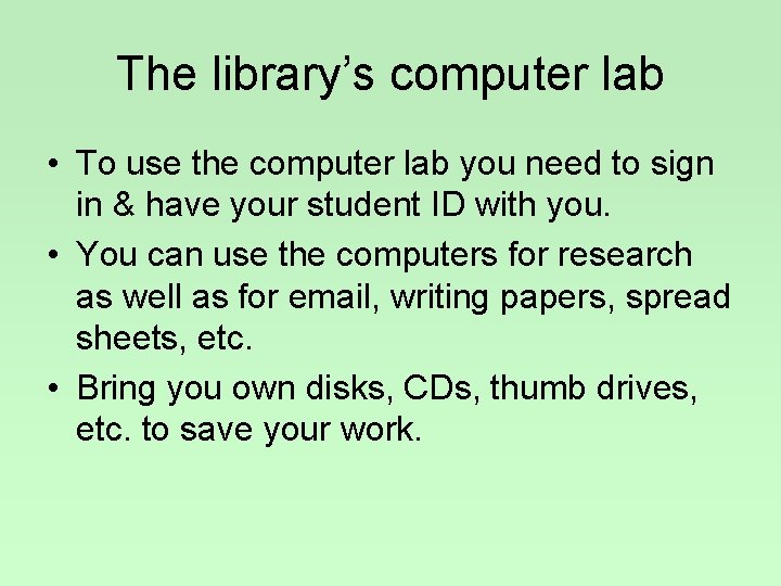 The library’s computer lab • To use the computer lab you need to sign