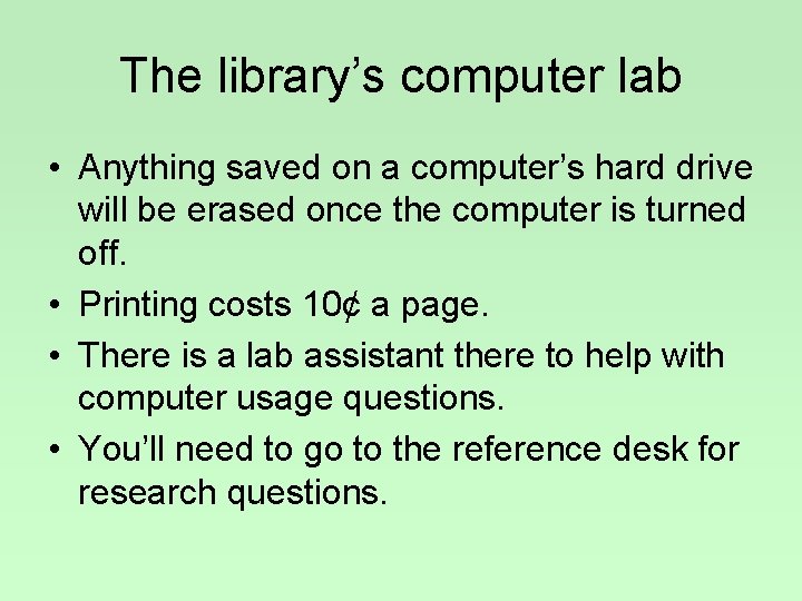 The library’s computer lab • Anything saved on a computer’s hard drive will be