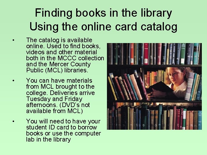 Finding books in the library Using the online card catalog • The catalog is