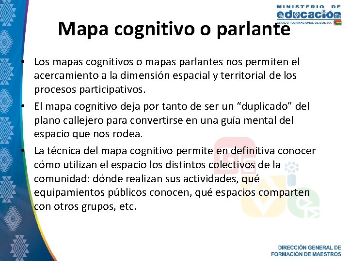 Mapa cognitivo o parlante • Los mapas cognitivos o mapas parlantes nos permiten el