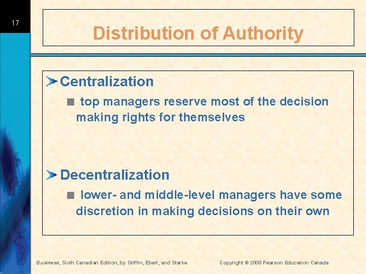 17 Distribution of Authority Centralization < top managers reserve most of the decision making