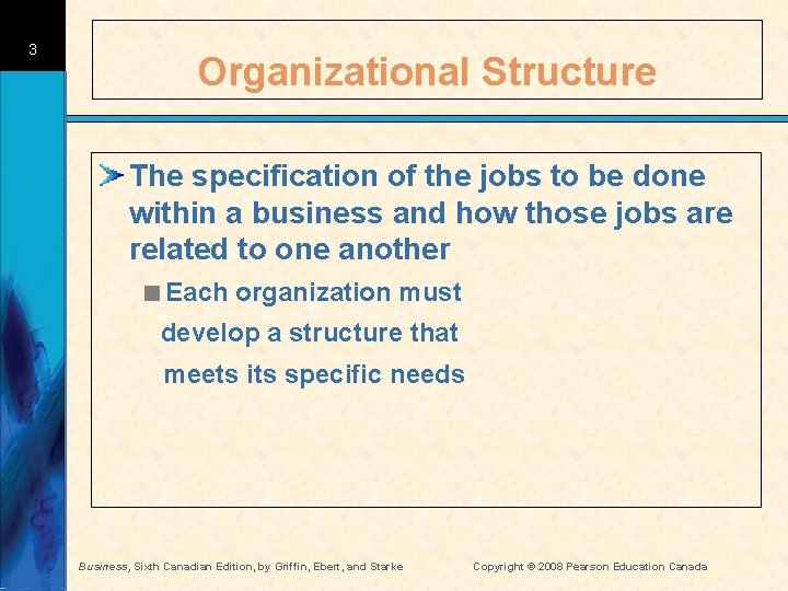 3 Organizational Structure The specification of the jobs to be done within a business