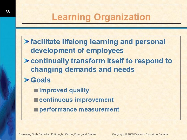 38 Learning Organization facilitate lifelong learning and personal development of employees continually transform itself