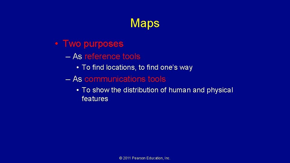 Maps • Two purposes – As reference tools • To find locations, to find