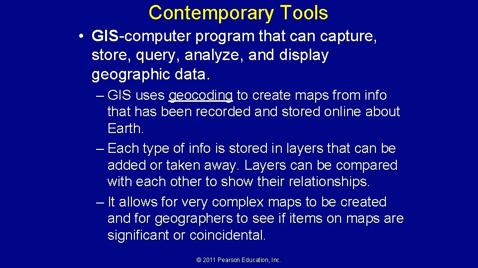 Contemporary Tools • GIS-computer program that can capture, store, query, analyze, and display geographic