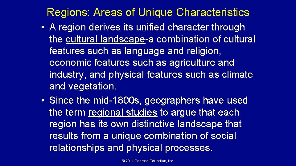 Regions: Areas of Unique Characteristics • A region derives its unified character through the