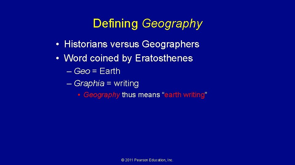 Defining Geography • Historians versus Geographers • Word coined by Eratosthenes – Geo =